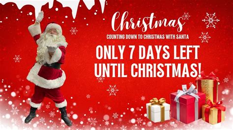 Only 7 Days Left Until Christmas Counting Down To Christmas With Santa