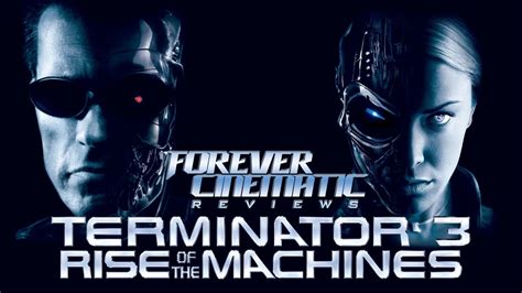 Terminator 3 Rise Of The Machines 2003 Forever Cinematic Movie