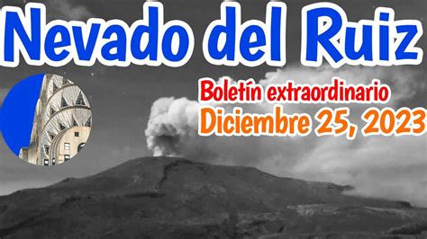 Volcán Nevado Del Ruiz Aumento De Sismicidad Boletín Extraordinario