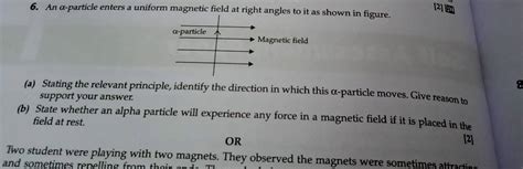 6 An α particle enters a uniform magnetic field at right angles to it as