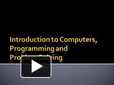 Ppt Introduction To Computers Programming And Problem Solving