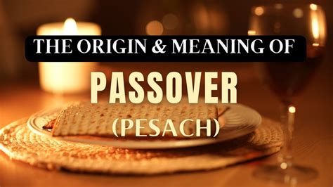 The Origin And Meaning Of Passover Pesach Youtube