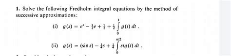 Solved 1 Solve The Following Fredholm Integral Equations By