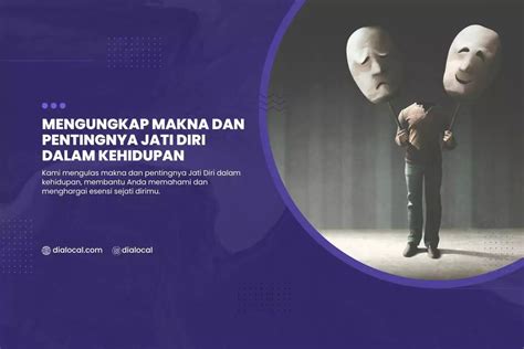 Mengungkap Makna Dan Pentingnya Jati Diri Dalam Kehidupan Dialocal