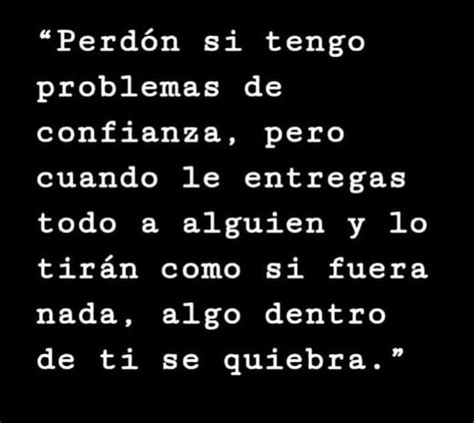 Es Dif Cil Volver A Confiar En Alguien Frases Bonitas Frases Sabias