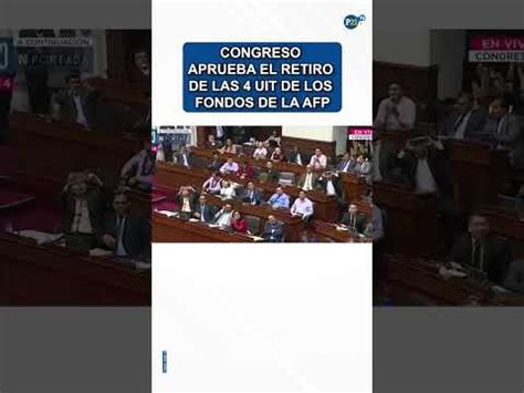 Video Congreso Aprueba El Retiro De Las 4 UIT De Los Fondos De La AFP