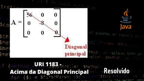 Calcule Apenas A Diagonal Superior De Uma Matriz Em Java URI 1183