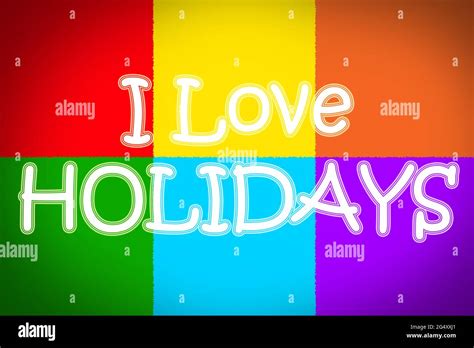 I Love Holidays Hi Res Stock Photography And Images Alamy