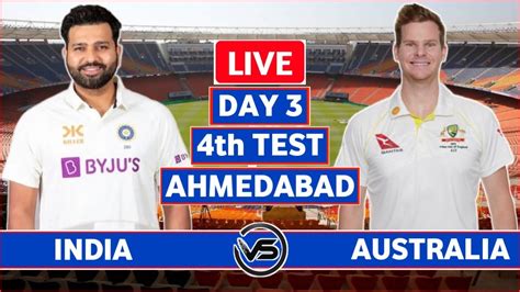 India Vs Australia Th Test Day Live Ind Vs Aus Th Test Live