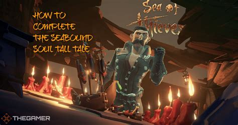 Sea Of Thieves How To Complete The Seabound Soul Tall Tale