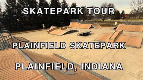 Plainfield Skatepark Plainfield Indiana Skatepark Tour Youtube