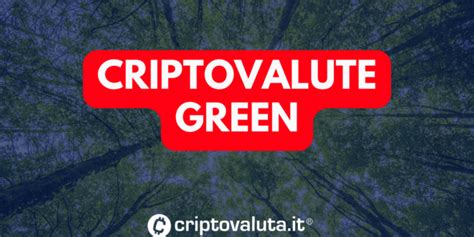 Criptovalute Green Migliori Progetti Ecosostenibili Top Eco Friendly