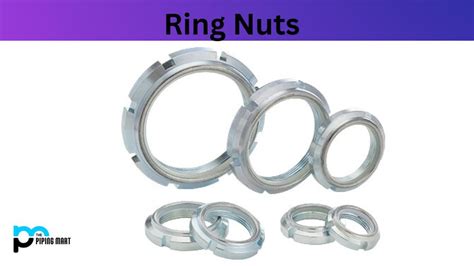 What Is Ring Nut Properties Uses And Application