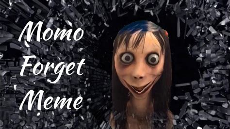 Momo Forget Meme Original Meme By Mira This Meme Inspired By Wolfychu And Ivlet Youtube