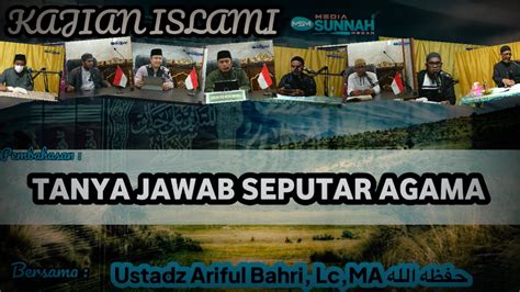 Tanya Jawab Seputar Agama Ustadz Ariful Bahri Lc Ma