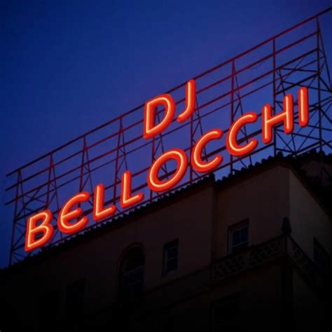 Stream DJ BELLOCCHI Music Listen To Songs Albums Playlists For Free