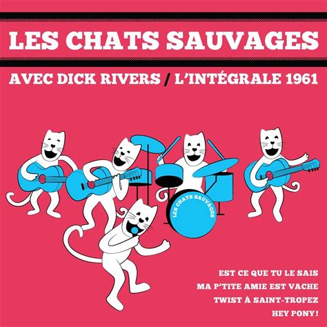 Les Chats Sauvages Avec Dick Rivers Int Grale Les Chats