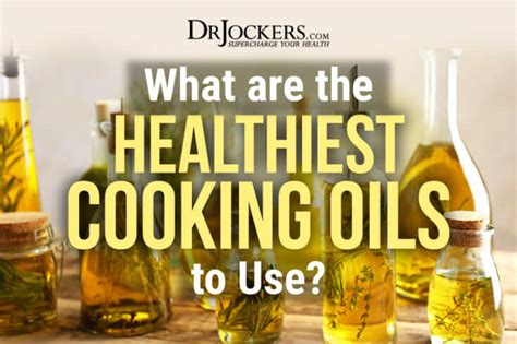 What Are The Healthiest Cooking Oils To Use