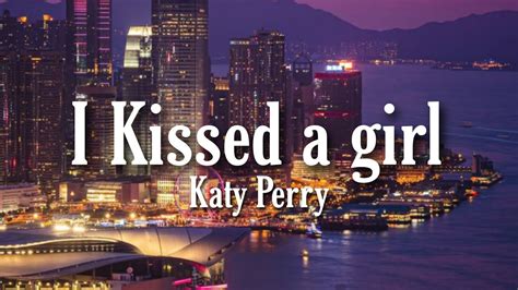 Katy Perry I Kissed A Girl Lyrics YouTube