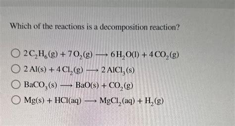 [Solved]: Which of the reactions is a decomposition reactio