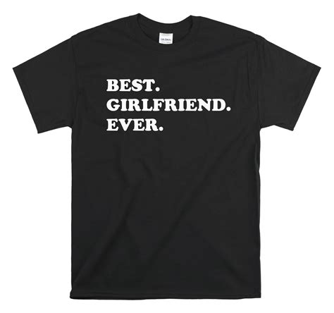 Funny Girlfriend Shirt Best Girlfriend Ever T Shirt T Etsy