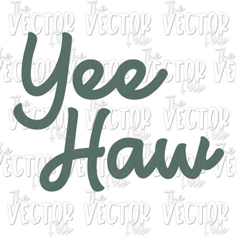 Yee Haw Svg Dxf And Png File Cricut Cut Files Silhouette Cut Etsy