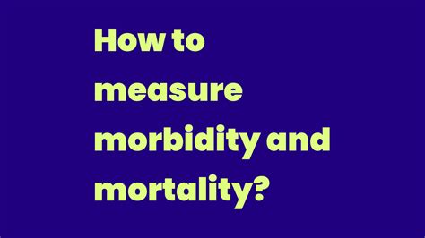 How To Measure Morbidity And Mortality Write A Topic