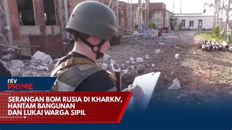 Serangan Bom Rusia Di Kharkiv Hantam Bangunan Dan Lukai Warga Sipil