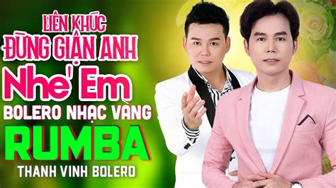 Đừng Giận Anh Nhé Em Được Tin Em Lấy Chồng LK Tuyệt Phẩm Rumba