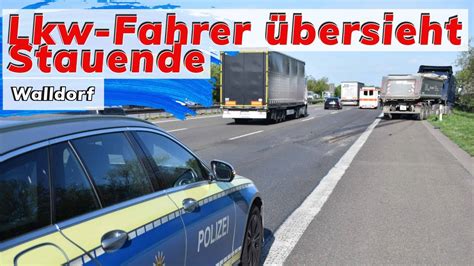 Unfall Auf Der A Bei Walldorf Lkw Fahrer Bersieht Stauende