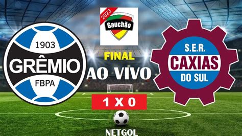 Gremio X Caxias Ao Vivo Campeonato Gaucho Final Narra O Youtube