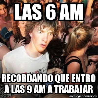 Meme Sudden Realization Ralph Las 6 Am Recordando Que Entro A Las 9