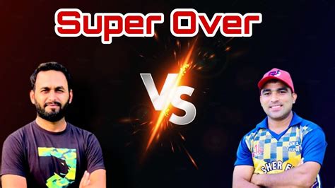 Super Over 2022 KC Vs Muzamal Kamoki Nasir Pathan Vs Haider Pathan