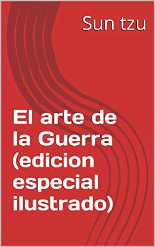 El Arte De La Guerra Edicion Especial Ilustrado By Sun Tzu Goodreads