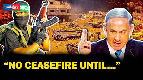 Israel Hamas Conflict Israeli PM Netanyahu Rejects Calls For Ceasefire