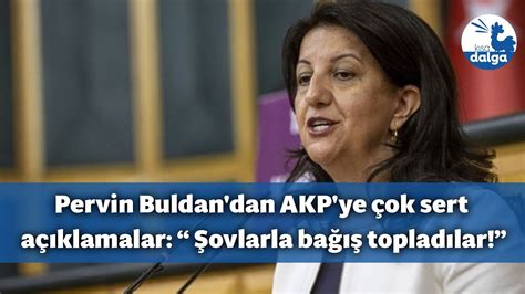 Pervin Buldan dan AKP ye çok sert açıklamalar Şovlarla bağış