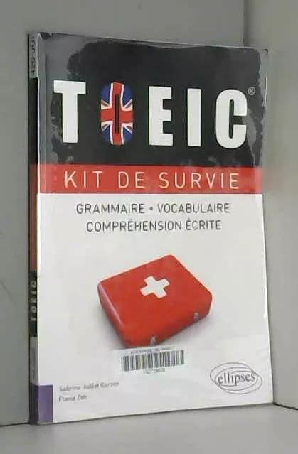 TOEIC KIT DE Survie Anglais Grammaire Vocabulaire Compréhension Écrite