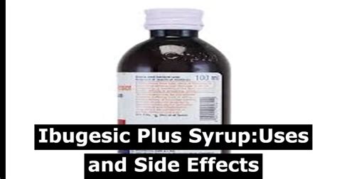 Ibugesic Plus Syrup:Uses and Side Effects - The Disability Doc