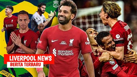 Berita Liverpool Terbaru Hari Ini YouTube