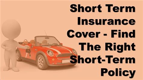 Short Term Insurance Cover How To Find The Right Short Term Policy