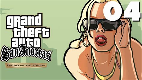 Grand Theft Auto San Andreas The Definitive Edition Part 4 Youtube