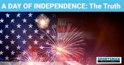 A Day of Independence: The Truth - Sportsman Fulfillment