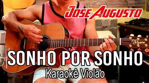 Jos Augusto Sonho Por Sonho Karaok Viol O Youtube