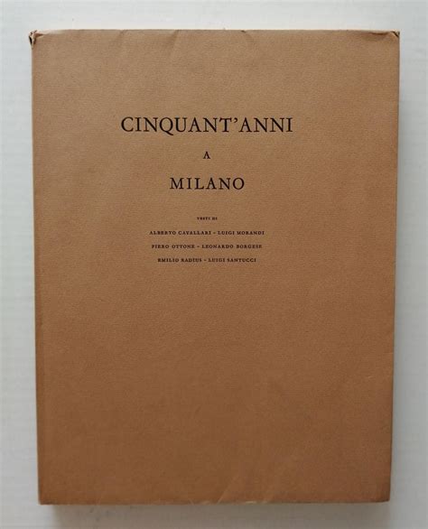 Cinquant Anni A Milano By Alberto Cavallari Luigi Morandi Piero