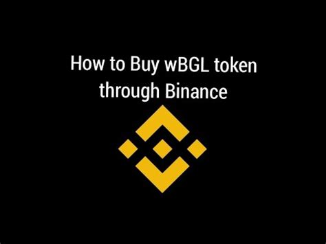 bitgesell   buy wbgl   binance web wallet youtube