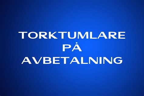 Torktumlare P Avbetalning K P Nu Betala Senare Eller Delbetalning