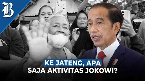 Jokowi Kunker Ke Jateng Ngekor Kampanye Capres Ini Jawaban Istana