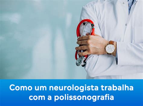 LOCMED Como Um Neurologista Trabalha A Polissonografia Aluguel E