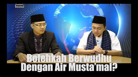 Bolehkah Berwudhu Dengan Air Mustamal Ustadz Muhammad Ajib Lc MA