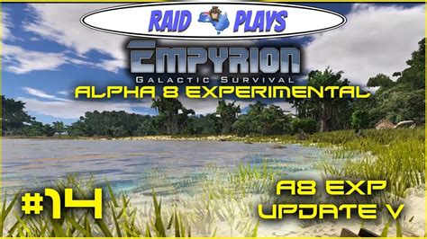 Empyrion Alpha 8 Experimental 14 A8 Exp Update V Let S Play